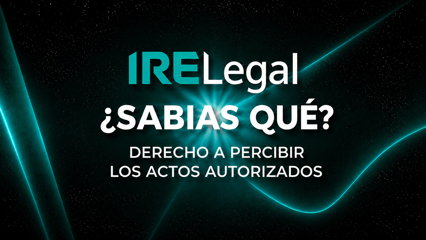 Canal IRELegal: Derecho a percibir todos los actos autorizados